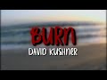 David Kushner - Burn ( Lyrics ))