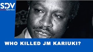The Untold Story of vibrant MP JM Kariuki's final 48 hours, 45 years later