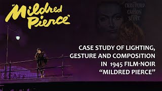 Case Study of Lighting, Gesture And Composition in 1945 Film Noir “Mildred Pierce”