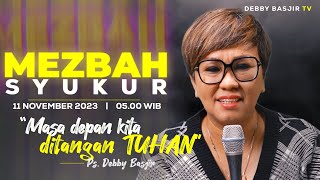 MEZBAH SYUKUR SABTU 11 NOV 23 - Pk.05.00 WIB - \