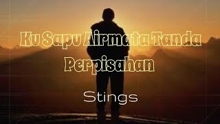 Stings - Ku Sapu Airmata Tanda Perpisahan ( LIRIK VIDEO )