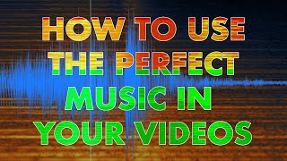 How to use the PERFECT music in your videos