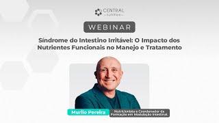 Webinar: Nutrientes Funcionais no Tratamento da Síndrome do Intestino Irritável Prof. Murilo Pereira