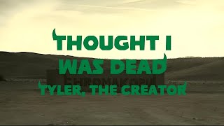Tyler, The Creator - Thought I Was Dead (Lyrics Video) ft. ScHoolboy Q, Santigold