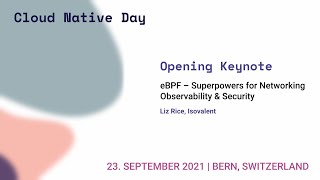 eBPF - Superpowers for Networking, Observability & Security - Liz Rice - Swiss Cloud Native Day 2021