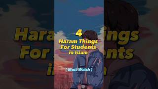 4 Haram Things For Students In Islam🥵 | #ytshortsvideo #islamicvideo #shortsvideo