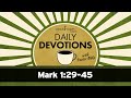 Mark 1:29-45 // Daily Devotions with Pastor Mike