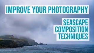 Composition Techniques to Improve Your Seascape Photography