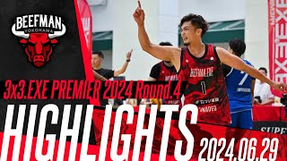 【BEEFMAN.EXE】🏀3x3.EXE PREMIER 2024 Round.4🏀Highlights.🔥