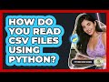 How Do You Read CSV Files Using Python? - Python Code School