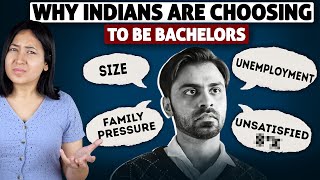 Why Are Indians Choosing To Stay Bachelors ?