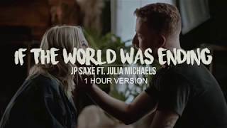 JP Saxe - If The World Was Ending ft. Julia Michaels ( 1 Hour Version )