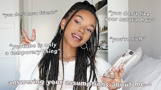 answering your assumptions about me...