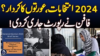 2024 Elections, Women's Role? FAFEN Releases Report!| Aaj News