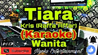 TIARA - Kris (Raffa Affar) [KARAOKE] Nada Wanita || GIS=DO [Minor]