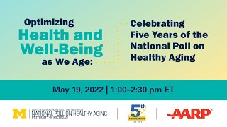 Optimizing Health and Well-Being as We Age: Celebrating 5 Years of the Nat’l Poll on Healthy Aging