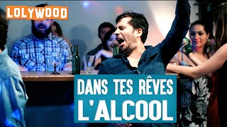 Dans tes rêves : L'alcool