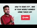 How to send OTP , SMS in your  mobile number using Twilio API