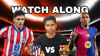 Barcelona vs Atletico Madrid Live Watch Along and reaction