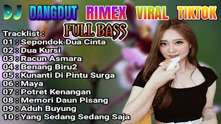 KUMPULAN DJ DANGDUT RIMEX FULL BASS SEPONDOK DUA CINTA PALING ENAK BUAT GOYANG