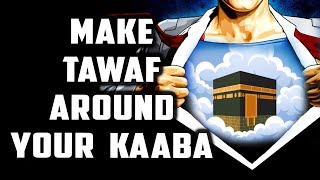 Make Tawaf around the Kaaba within Sufi Meditation Center