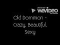 Old Dominion - Crazy, Beautiful, Sexy (Lyrics)