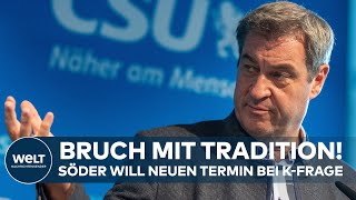 K-FRAGE DER UNION: Bruch mit Tradition! Markus Söder will neuen Termin für Kanzler-Kandidaten