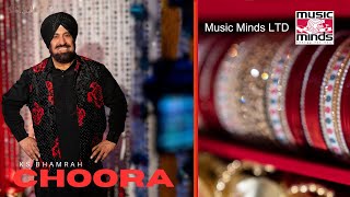 Choora | K S Bhamrah | Dipps Bhamrah | Director Bill Kooner | Label Music Minds LTD