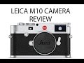 LEICA M10 DIGITAL CAMERA - REVIEW