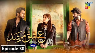 Ishq Murshid Episode 30 - HUM TV - 25th April 2024 - Top Pakistani Drama #ishqmurshid #ep30