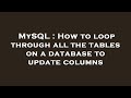 MySQL : How to loop through all the tables on a database to update columns