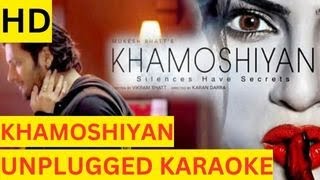 Khamoshiyan - Arijit Singh - Unplugged Version - HD Karaoke With Scrolling Lyrics