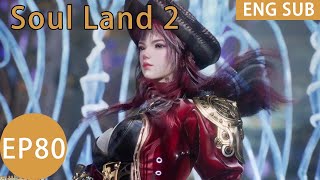 ENG SUB | Soul Land 2 [EP80 Part3]