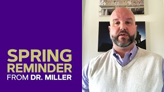 A spring reminder from Dr. Miller