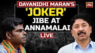 LIVE: India Today Interview Explodes, DMK's Dayanidhi Maran's Huge Attack On Annamalai | India Today