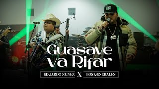 Guasave Va Rifar - Edgardo Nuñez X Los Generales [Video En Vivo] 2023