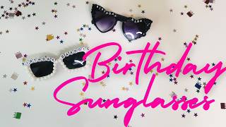 Dollar Tree DIY Birthday Sunglasses | Glam Party Shades on a Budget