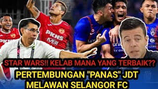 STAR WARS ‼️Pertembungan "Panas"JDT-Selangor FC||Kelab Mana Yang Terbaik?Separuh Akhir Piala FA 2023