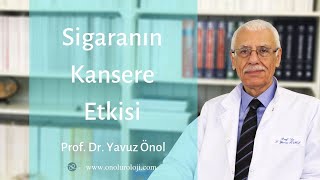 Sigara Kansere Neden Olur Mu? Prof. Dr. Yavuz Önol