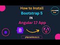 ⚡How to install Bootstrap 5 in Angular 17 | Install Bootstrap 5 in angular 17 | Angular Bootstrap