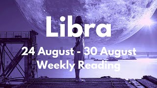 LIBRA IT HAPPENS JUST AS YOU THOUGHT IT WOULD! August 24 - 30