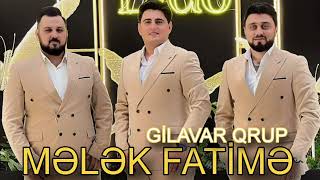 Gilavar Qrupu _ Mələk Fatimə 2024 New