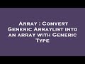Array : Convert Generic Arraylist into an array with Generic Type
