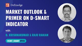 Market Outlook \u0026 Primer on D-SMART Indicator by B. Krishnakumar \u0026 Raju Ranjan | #ChitChaRt | E23