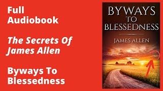 Byways to Blessedness By James Allen – Full Audiobook