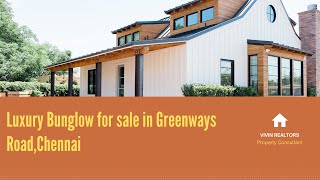 Luxurious Bungalow for sale in Chennai,#GreenwaysRoad,#luxurybungalow,#luxuryhouse,#Mylapore