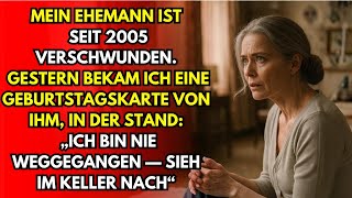 Mein Mann verschwand 2005 – an meinem Geburtstag kam eine Karte: ‚Ich ging nie–schau in den Keller.