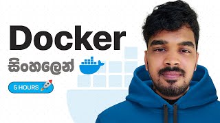 Docker Tutorial for Beginners සිංහලෙන්  : 2024 [FULL COURSE  in 05 Hours] | Complete Docker Course