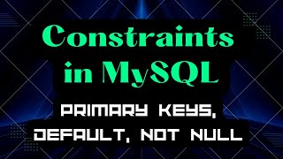 Constraints in MySQL | Primary Keys, Default, Not Null | #mysql #primarykey