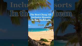 Cheap All-Inclusive Resorts in the Caribbean! #allinclusiveresort #allinclusive